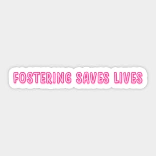 fostering saves lives pink Sticker